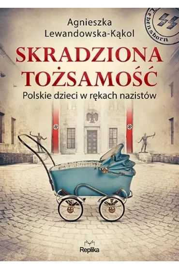 Skradziona tożsamość. Polskie dzieci w rękach nazistów