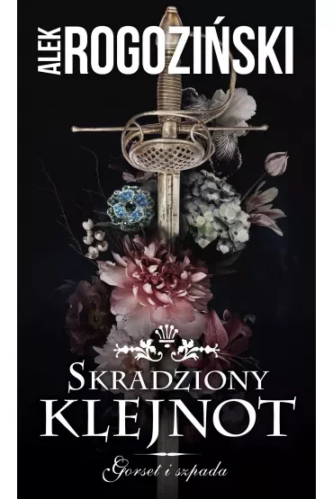 Skradziony klejnot. Gorset i szpada. Tom 1