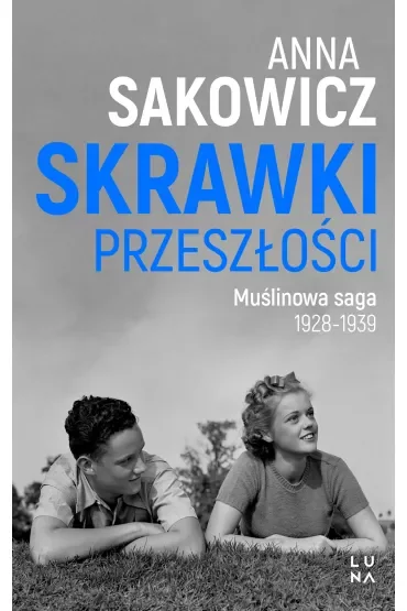 Skrawki przeszłości. Muślinowa saga. Tom 1
