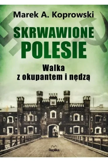 Skrwawione Polesie. W walce z okupantem i nędzą