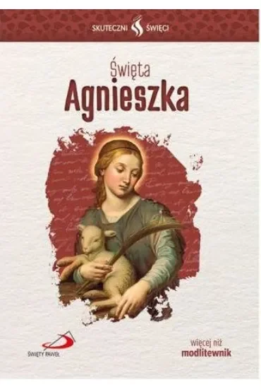 Skuteczni Święci - Święta Agnieszka