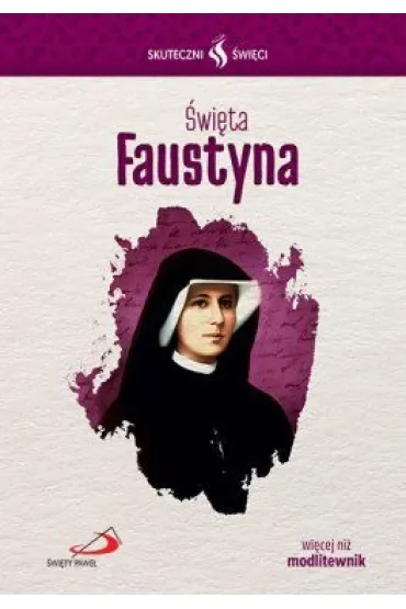 Skuteczni Święci - Święta Faustyna