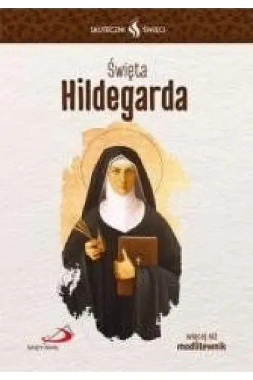Skuteczni Święci - Święta Hildegarda