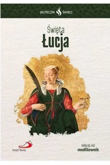 Skuteczni Święci - Święta Łucja