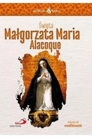 Skuteczni Święci - Święta Małgorzata Alacoque