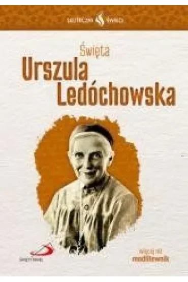 Skuteczni Święci - Święta Urszula Ledóchowska