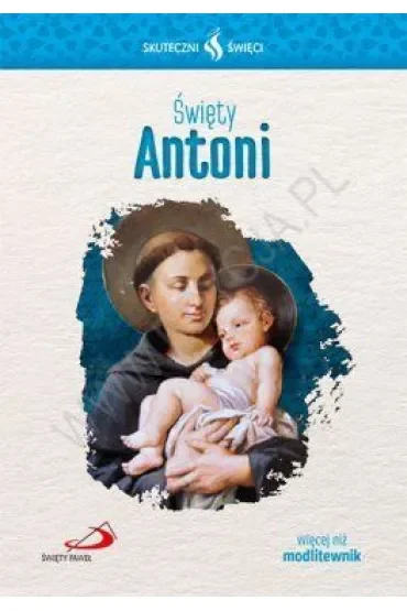 Skuteczni Święci - Święty Antoni