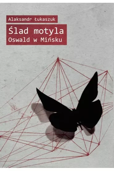 Ślad motyla. Oswald w Mińsku