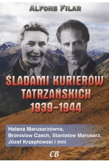 Śladami kurierów tatrzańskich 1939-1944