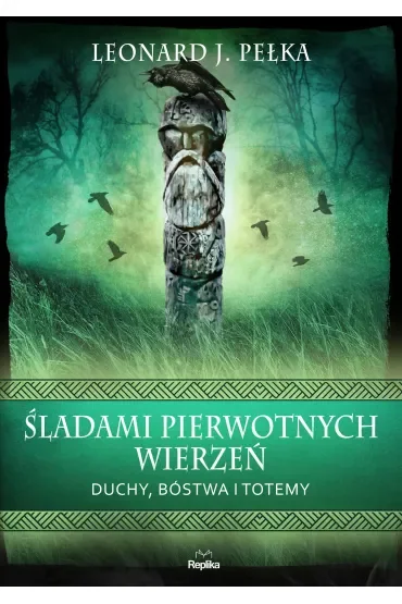 Śladami pierwotnych wierzeń. Duchy, bóstwa i totemy