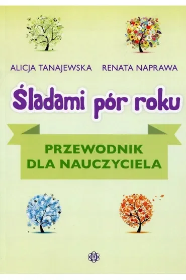 Śladami pór roku. Przewodnik dla nauczyciela