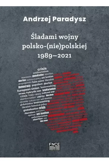 Śladami wojny polsko-(nie)polskiej 1989-2021