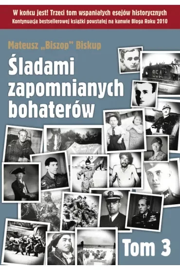 Śladami zapomnianych bohaterów. Tom 3