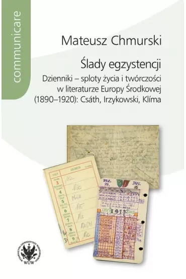 Ślady egzystencji Dzienniki - sploty życia i twórczości w literaturze Europy Środkowej (1890-1920)