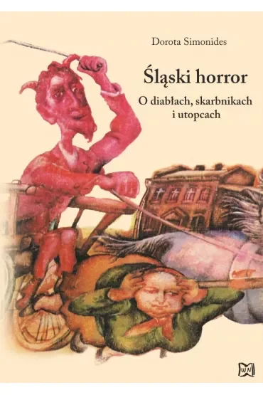 Śląski horror. O diabłach, skarbnikach i utopcach