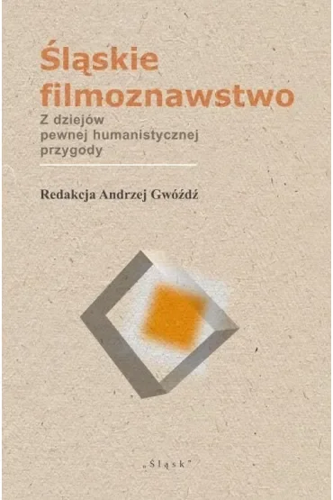 Śląskie filmoznawstwo. Z dziejów pewnej...