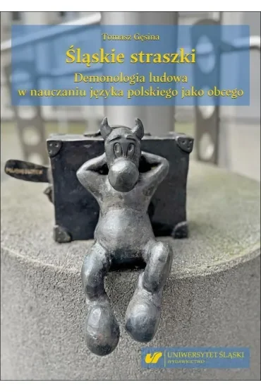 Śląskie straszki. Demonologia ludowa w nauczaniu..