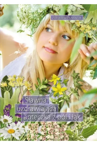 Sławna uzdrawiająca apteczka z pól i łąk