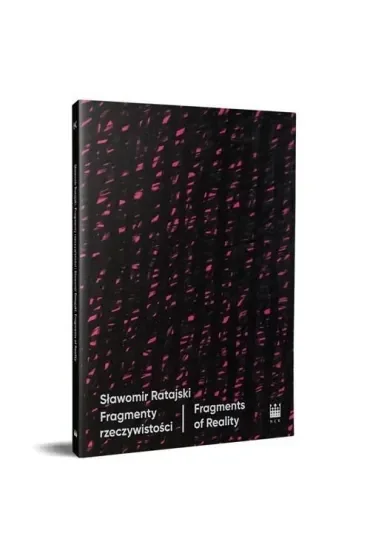 Sławomir Ratajski. Fragmenty rzeczywistości / Fragments of Reality