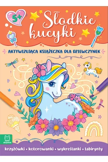 Słodkie kucyki. Aktywizująca książeczka dla dziewczynek