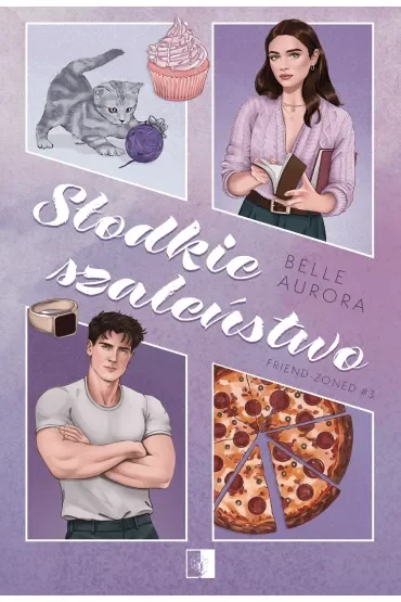Słodkie szaleństwo. Seria Friend-Zoned. Tom 3