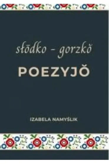 Słodko gorzko poezyjo