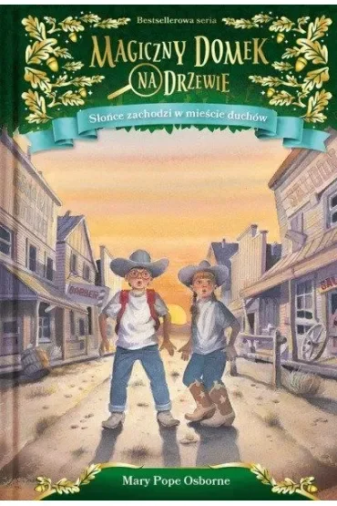 Słońce zachodzi w mieście duchów. Magiczny domek na drzewie. Tom 10