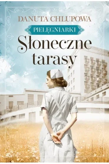 Pielęgniarki. Słoneczne tarasy. Tom 1