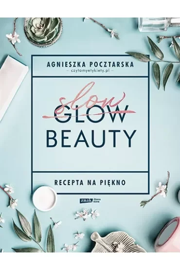 Slow Beauty. Recepta na piękno