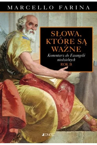 Słowa, które są ważne. Komentarze do Ewangelii niedzielnych. Rok B