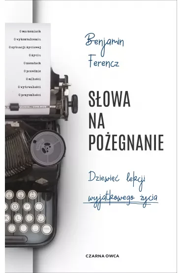 Słowa na pożegnanie. Dziewięć lekcji wyjątkowego życia