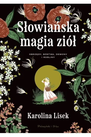 Słowiańska magia ziół. Obrzędy, bóstwa, demony i rośliny