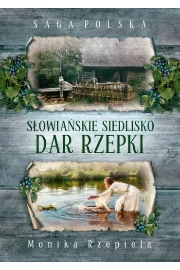 Słowiańskie siedlisko. Dar Rzepki. Saga Polska. Tom 4