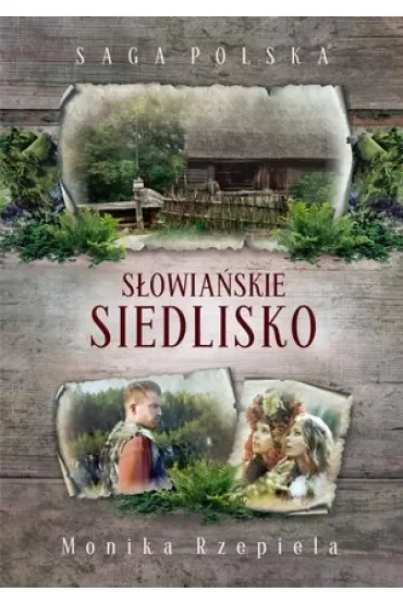 Słowiańskie siedlisko. Saga Polska. Tom 3