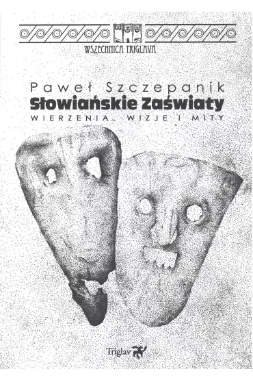 Słowiańskie zaświaty Wierzenia wizje i mity
