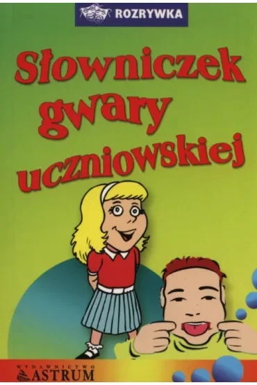 Słowniczek gwary uczniowskiej