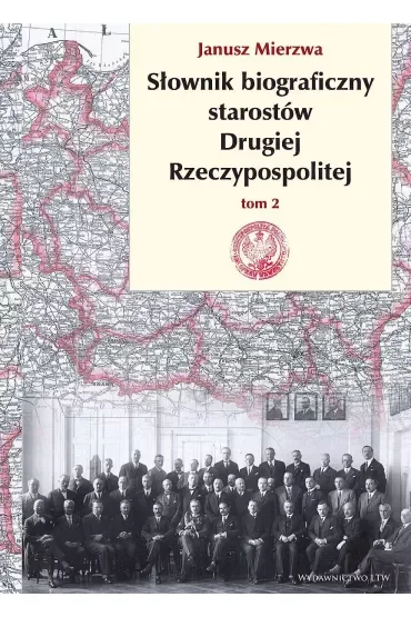 Słownik biograficzny starostów Drugiej Rzeczypospolitej. Tom 2