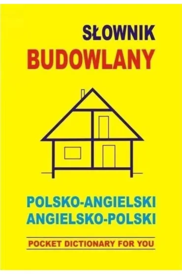 Słownik budowlany polsko-angielski angielsko-polski