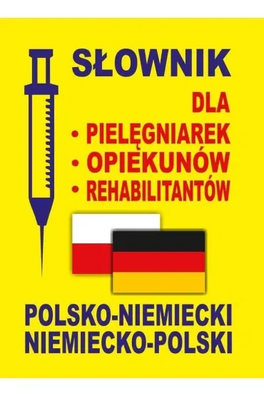 Słownik dla pielęgniarek, opiekunów, rehabilitantów polsko-niemiecki niemiecko-polski