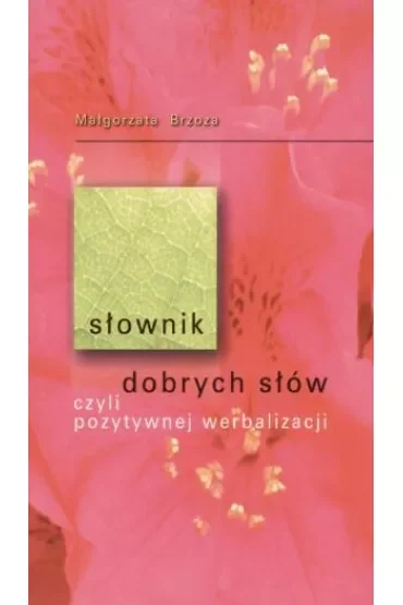 Słownik dobrych słów, czyli pozytywnej werbalizacji