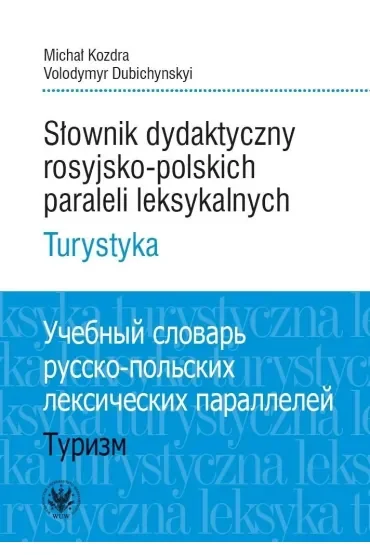 Słownik dydaktyczny rosyjsko-polskich paraleli leksykalnych. Turystyka