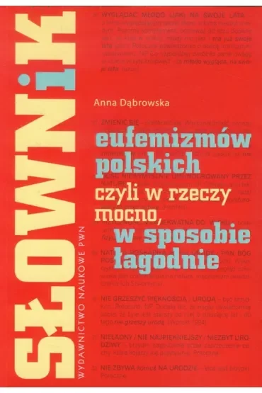 Słownik eufemizmów polskich, czyli w rzeczy mocno, w sposobie łagodnie
