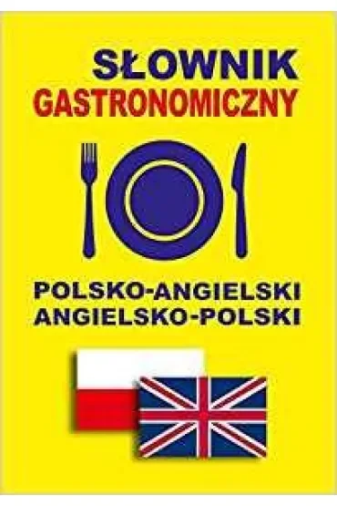 Słownik gastronomiczny polsko-angielski angielsko-polski