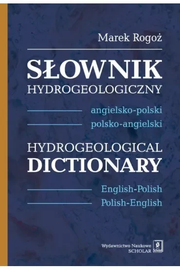 Słownik hydrogeologiczny angielsko-polski, polsko-angielski. Hydrogeological Dictionary English-Polish, Polish-English