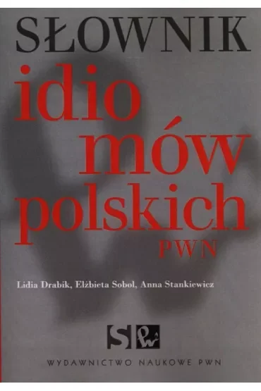 Słownik idiomów polskich PWN