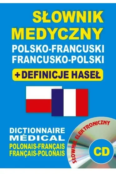 Słownik medyczny polsko-francuski francusko-polski + definicje haseł + CD (słownik elektroniczny)