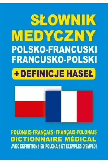 Słownik medyczny polsko-francuski francusko-polski + definicje haseł