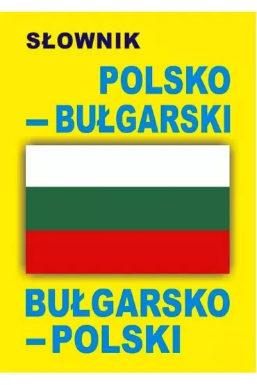 Słownik polsko–bułgarski bułgarsko-polski