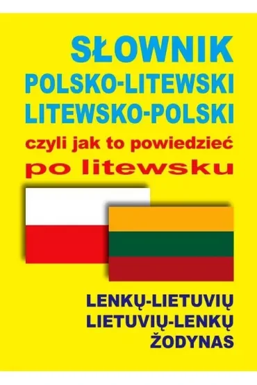 Słownik polsko-litewski litewsko-polski czyli jak to powiedzieć po litewsku