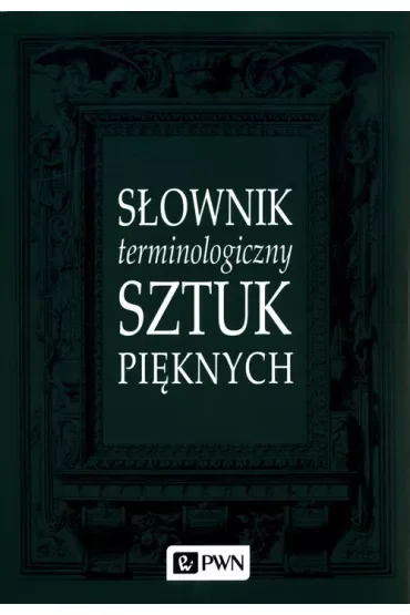 Słownik terminologiczny sztuk pięknych